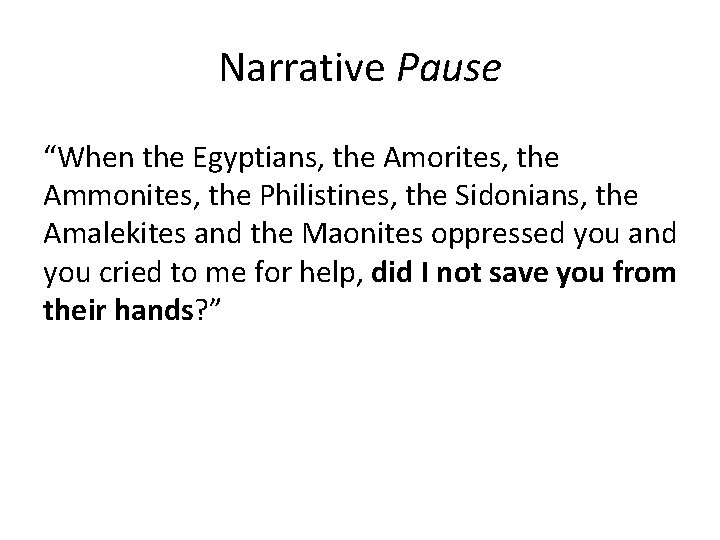 Narrative Pause “When the Egyptians, the Amorites, the Ammonites, the Philistines, the Sidonians, the