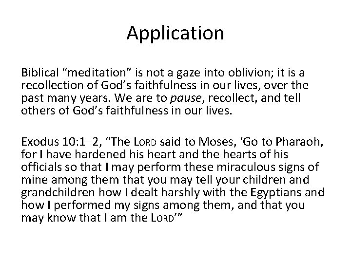 Application Biblical “meditation” is not a gaze into oblivion; it is a recollection of