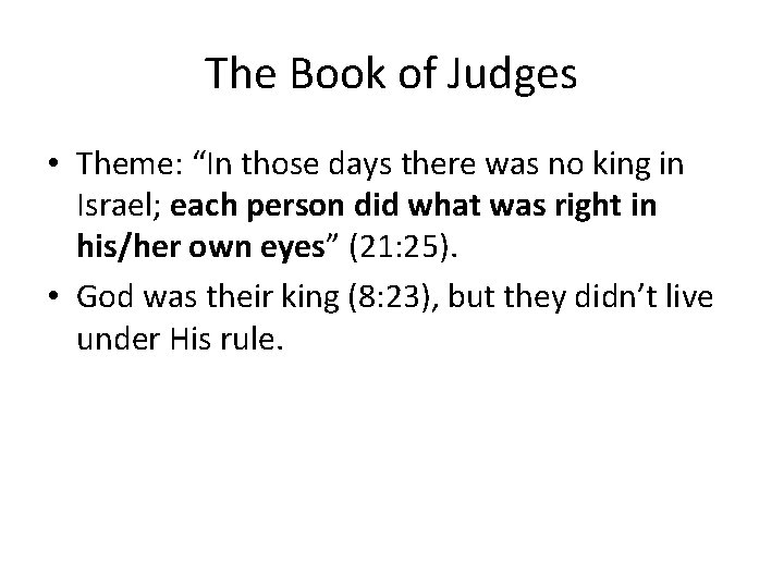 The Book of Judges • Theme: “In those days there was no king in