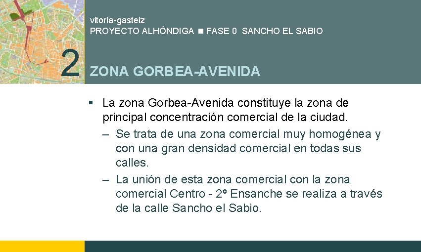 vitoria-gasteiz PROYECTO ALHÓNDIGA FASE 0 SANCHO EL SABIO 2 ZONA GORBEA-AVENIDA § La zona