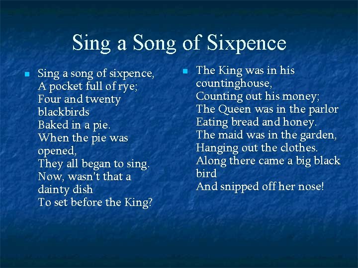 Sing a Song of Sixpence n Sing a song of sixpence, A pocket full