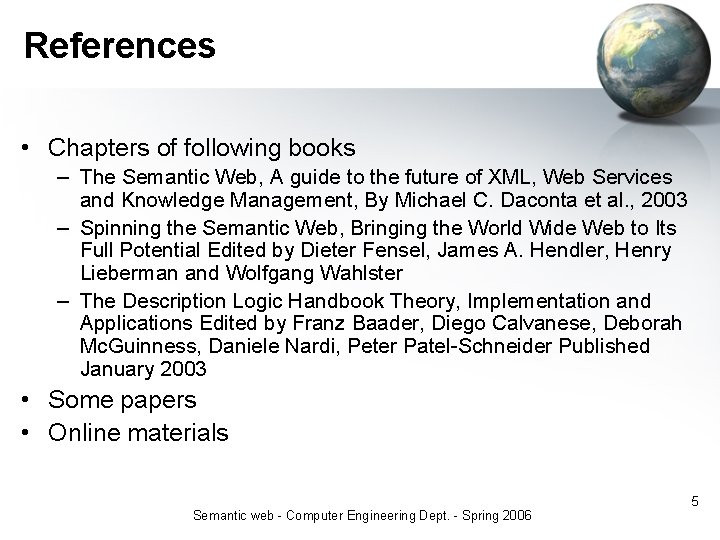 References • Chapters of following books – The Semantic Web, A guide to the