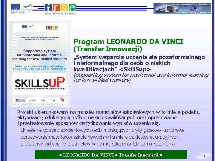 Program LEONARDO DA VINCI (Transfer Innowacji) „System wsparcia uczenia się pozaformalnego i nieformalnego dla