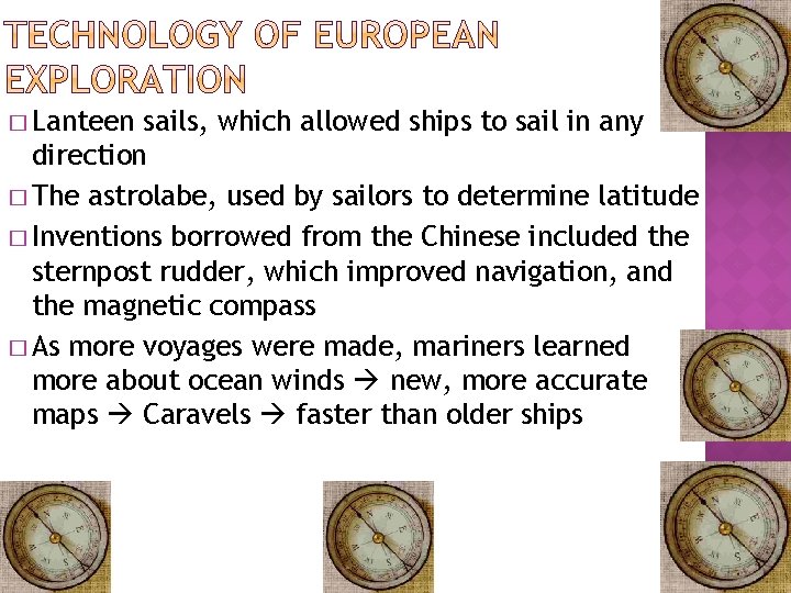 � Lanteen sails, which allowed ships to sail in any direction � The astrolabe,