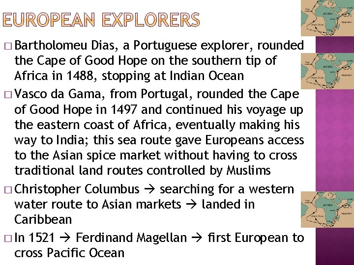 � Bartholomeu Dias, a Portuguese explorer, rounded the Cape of Good Hope on the