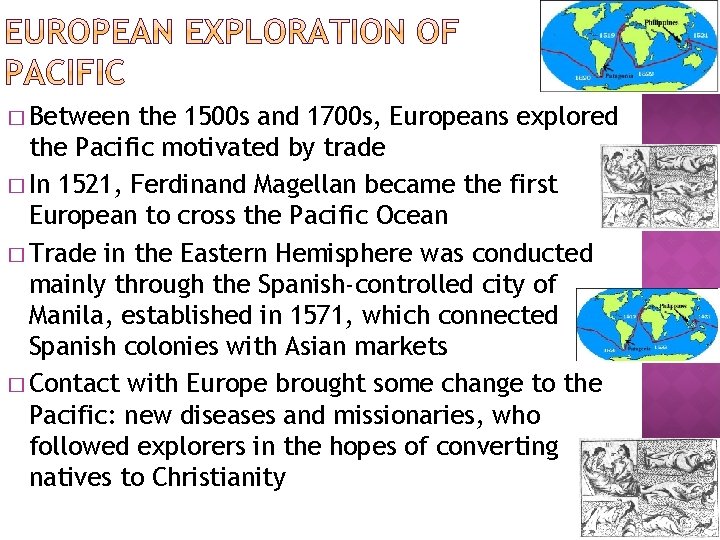 � Between the 1500 s and 1700 s, Europeans explored the Pacific motivated by