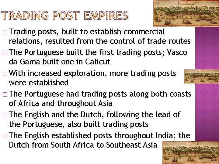 � Trading posts, built to establish commercial relations, resulted from the control of trade