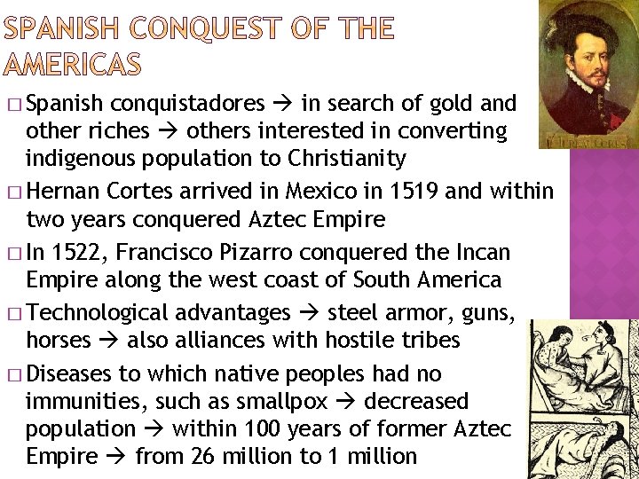 � Spanish conquistadores in search of gold and other riches others interested in converting