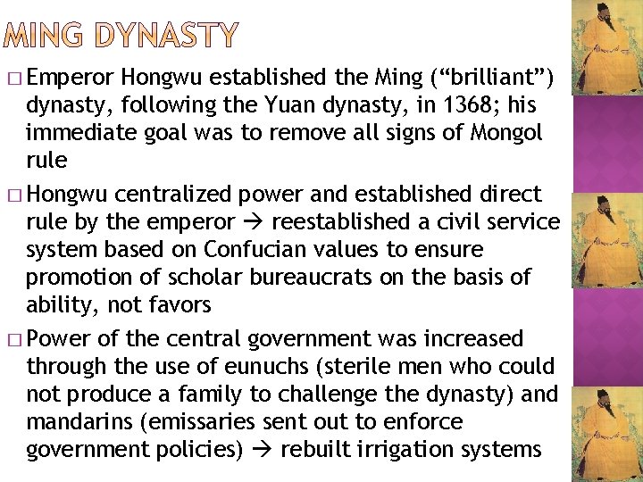 � Emperor Hongwu established the Ming (“brilliant”) dynasty, following the Yuan dynasty, in 1368;