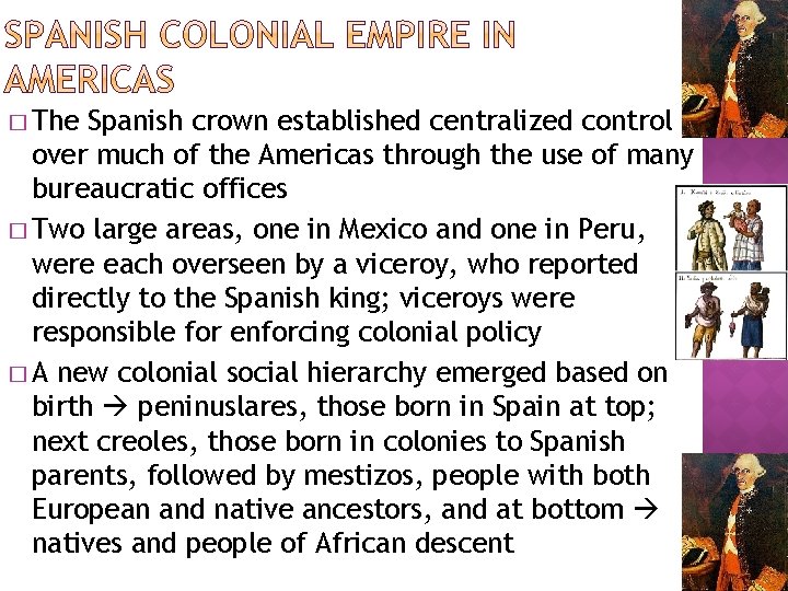 � The Spanish crown established centralized control over much of the Americas through the