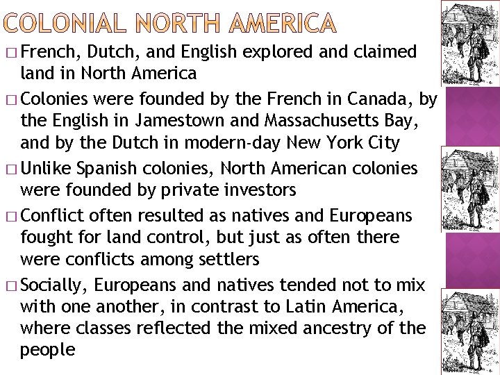 � French, Dutch, and English explored and claimed land in North America � Colonies