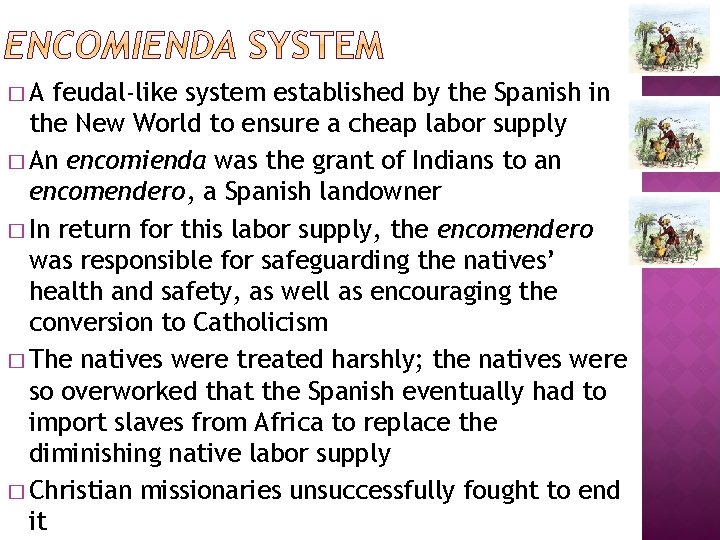 �A feudal-like system established by the Spanish in the New World to ensure a