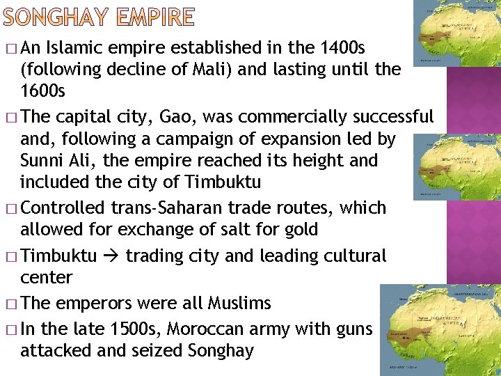 � An Islamic empire established in the 1400 s (following decline of Mali) and