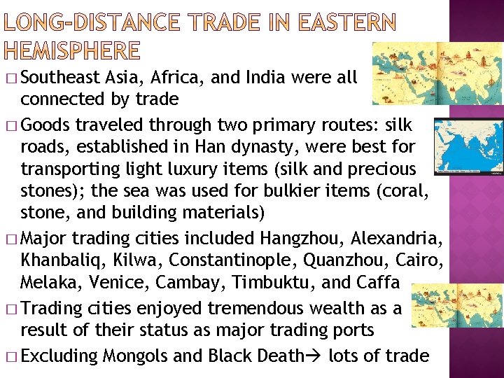 � Southeast Asia, Africa, and India were all connected by trade � Goods traveled