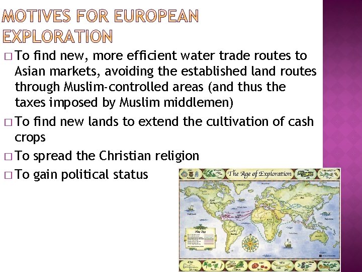 � To find new, more efficient water trade routes to Asian markets, avoiding the