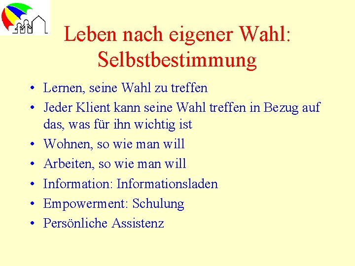 Leben nach eigener Wahl: Selbstbestimmung • Lernen, seine Wahl zu treffen • Jeder Klient