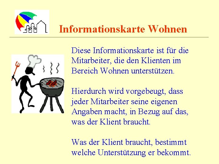 Informationskarte Wohnen Diese Informationskarte ist für die Mitarbeiter, die den Klienten im Bereich Wohnen