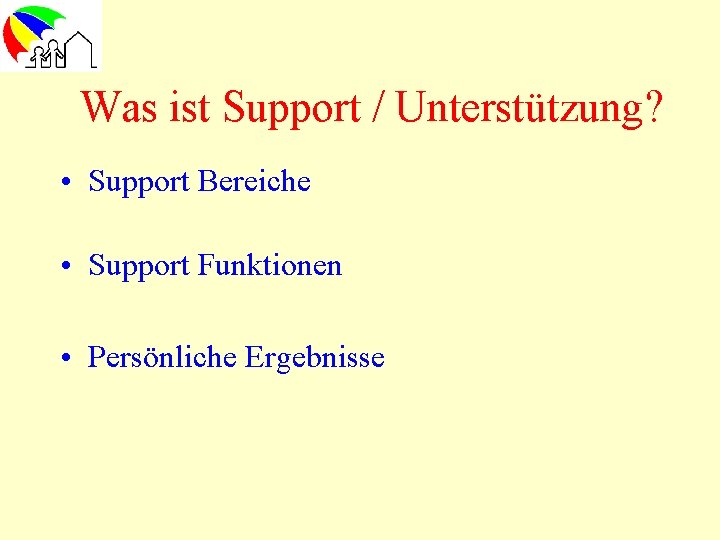 Was ist Support / Unterstützung? • Support Bereiche • Support Funktionen • Persönliche Ergebnisse