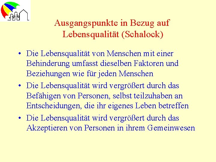 Ausgangspunkte in Bezug auf Lebensqualität (Schalock) • Die Lebensqualität von Menschen mit einer Behinderung