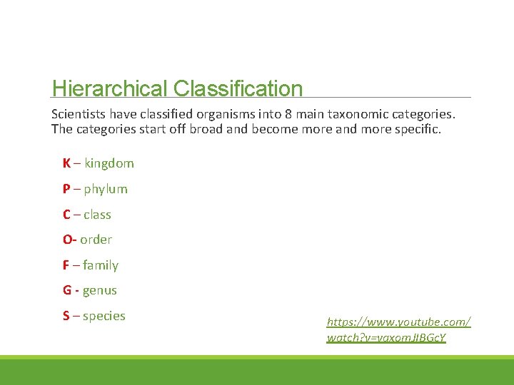 Hierarchical Classification Scientists have classified organisms into 8 main taxonomic categories. The categories start