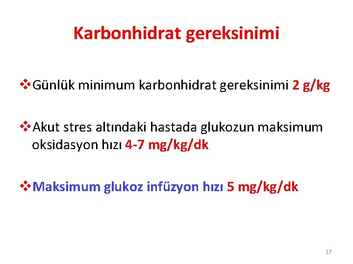 Karbonhidrat gereksinimi v. Günlük minimum karbonhidrat gereksinimi 2 g/kg v. Akut stres altındaki hastada