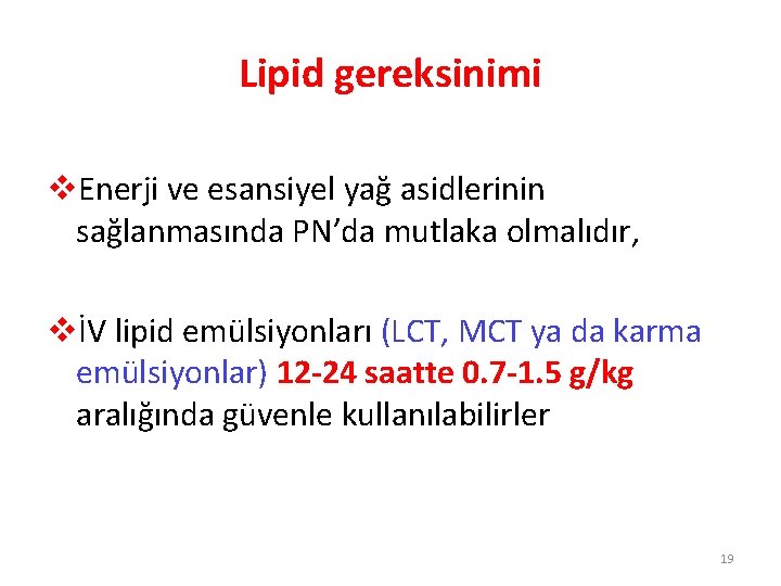 Lipid gereksinimi v. Enerji ve esansiyel yağ asidlerinin sağlanmasında PN’da mutlaka olmalıdır, vİV lipid