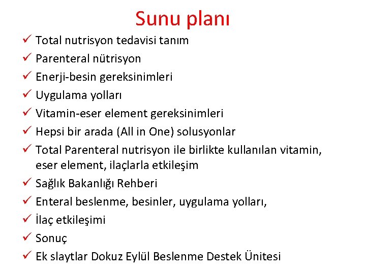 Sunu planı ü Total nutrisyon tedavisi tanım ü Parenteral nütrisyon ü Enerji-besin gereksinimleri ü