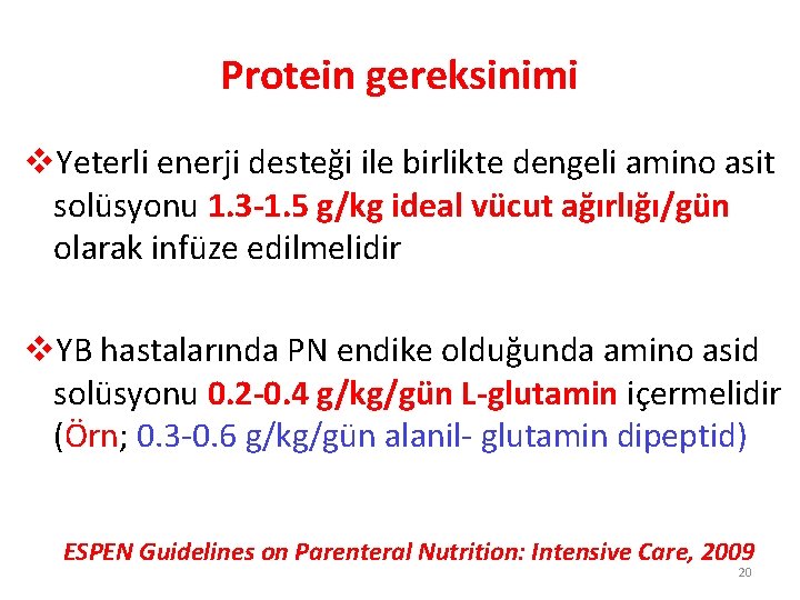 Protein gereksinimi v. Yeterli enerji desteği ile birlikte dengeli amino asit solüsyonu 1. 3
