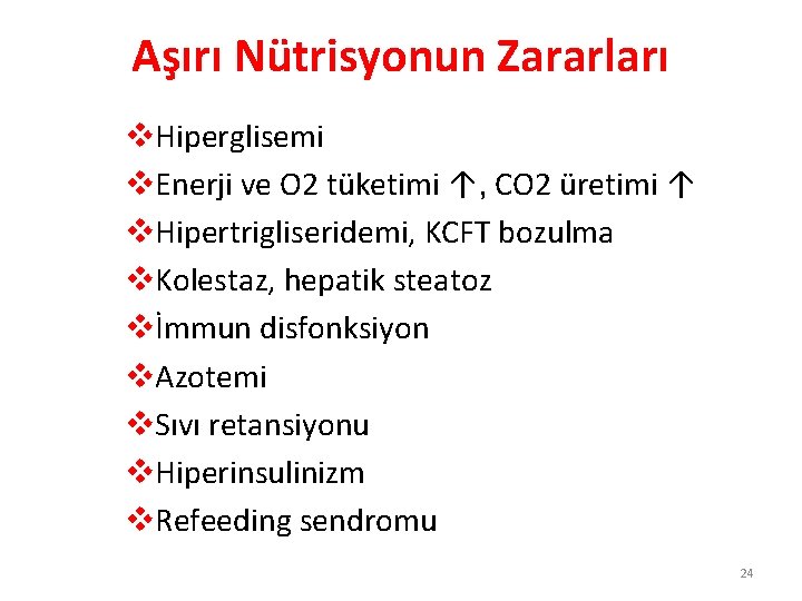 Aşırı Nütrisyonun Zararları v. Hiperglisemi v. Enerji ve O 2 tüketimi ↑, CO 2