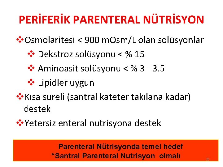 PERİFERİK PARENTERAL NÜTRİSYON v. Osmolaritesi < 900 m. Osm/L olan solüsyonlar v Dekstroz solüsyonu
