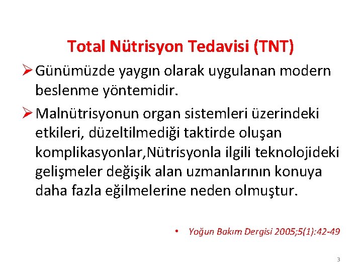 Total Nütrisyon Tedavisi (TNT) Ø Günümüzde yaygın olarak uygulanan modern beslenme yöntemidir. Ø Malnütrisyonun