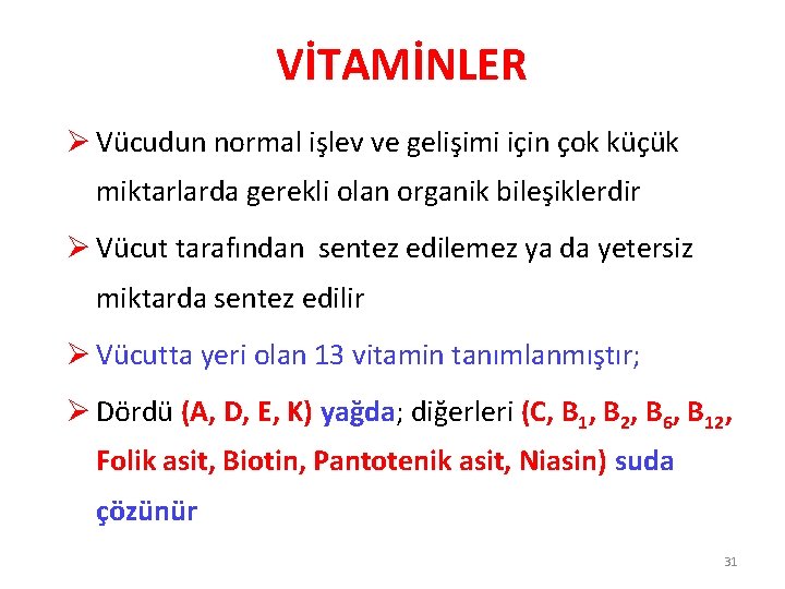 VİTAMİNLER Ø Vücudun normal işlev ve gelişimi için çok küçük miktarlarda gerekli olan organik