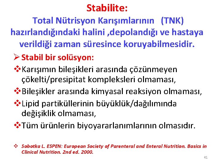Stabilite: Total Nütrisyon Karışımlarının (TNK) hazırlandığındaki halini , depolandığı ve hastaya verildiği zaman süresince