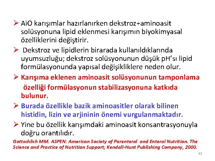 Ø Ai. O karışımlar hazırlanırken dekstroz+aminoasit solüsyonuna lipid eklenmesi karışımın biyokimyasal özelliklerini değiştirir. Ø