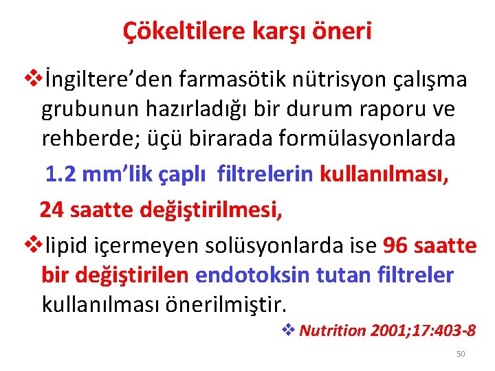 Çökeltilere karşı öneri vİngiltere’den farmasötik nütrisyon çalışma grubunun hazırladığı bir durum raporu ve rehberde;