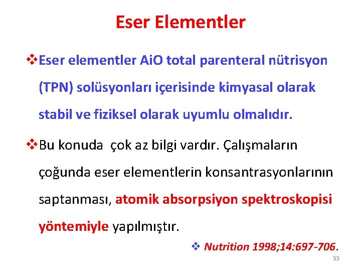 Eser Elementler v. Eser elementler Ai. O total parenteral nütrisyon (TPN) solüsyonları içerisinde kimyasal