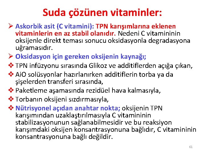 Suda çözünen vitaminler: Ø Askorbik asit (C vitamini): TPN karışımlarına eklenen vitaminlerin en az