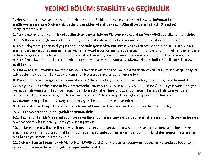 YEDİNCİ BÖLÜM: STABİLİTE ve GEÇİMLİLİK 1. Hepsi bir arada karışıma en son lipid eklenmelidir.