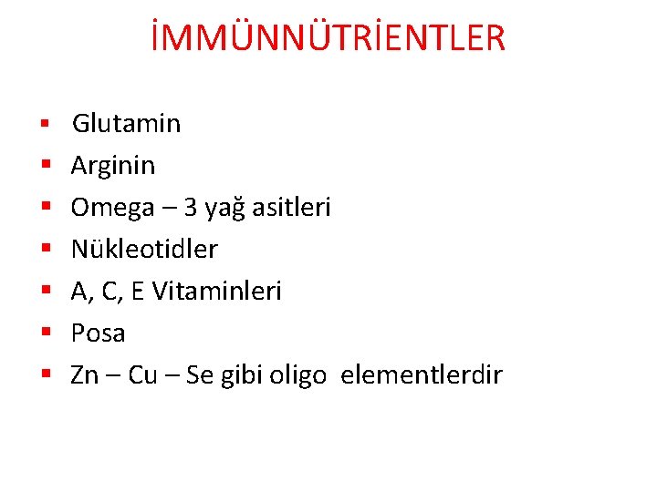 İMMÜNNÜTRİENTLER § Glutamin § § § Arginin Omega – 3 yağ asitleri Nükleotidler A,