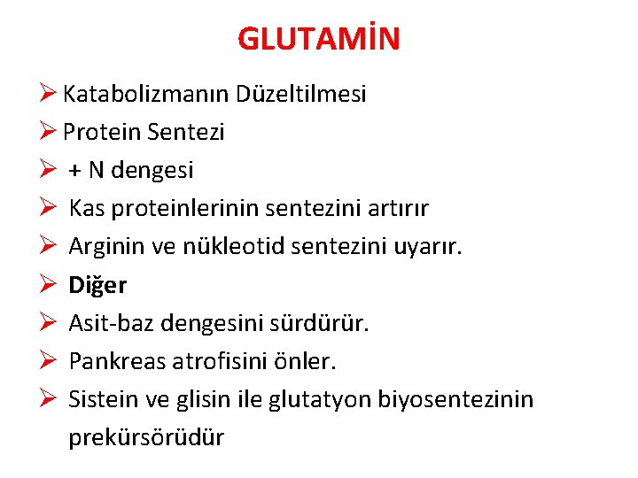 GLUTAMİN Ø Katabolizmanın Düzeltilmesi Ø Protein Sentezi Ø + N dengesi Ø Kas proteinlerinin