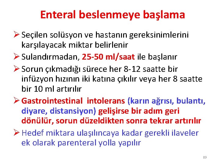 Enteral beslenmeye başlama Ø Seçilen solüsyon ve hastanın gereksinimlerini karşılayacak miktar belirlenir Ø Sulandırmadan,