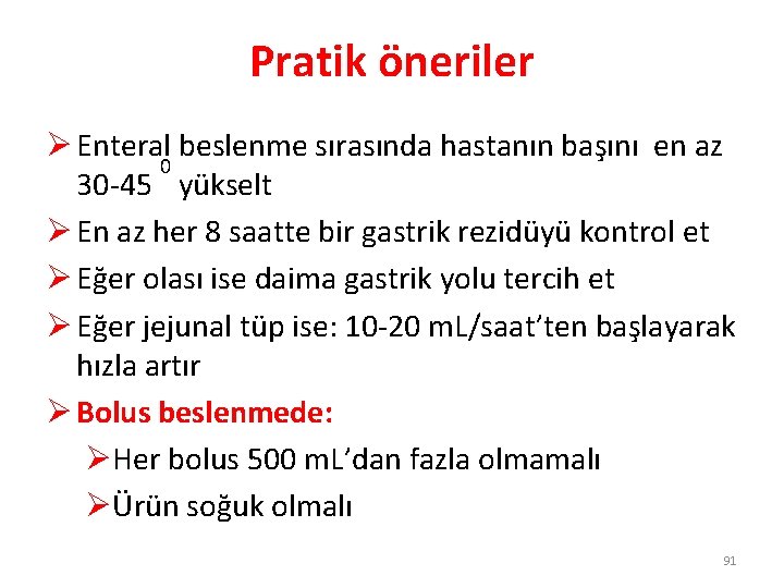 Pratik öneriler Ø Enteral beslenme sırasında hastanın başını en az 0 30 -45 yükselt