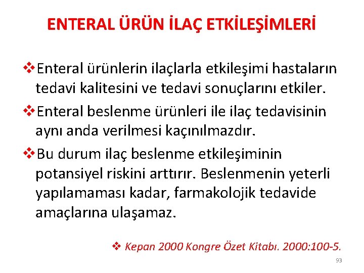 ENTERAL ÜRÜN İLAÇ ETKİLEŞİMLERİ v. Enteral ürünlerin ilaçlarla etkileşimi hastaların tedavi kalitesini ve tedavi
