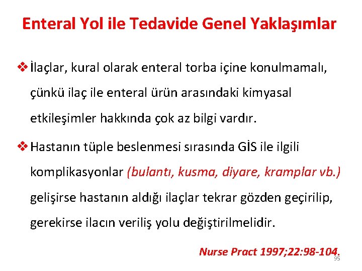 Enteral Yol ile Tedavide Genel Yaklaşımlar v İlaçlar, kural olarak enteral torba içine konulmamalı,
