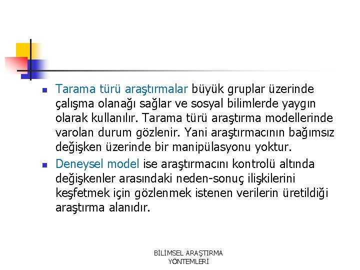 n n Tarama türü araştırmalar büyük gruplar üzerinde çalışma olanağı sağlar ve sosyal bilimlerde n n Tarama türü araştırmalar büyük gruplar üzerinde çalışma olanağı sağlar ve sosyal bilimlerde