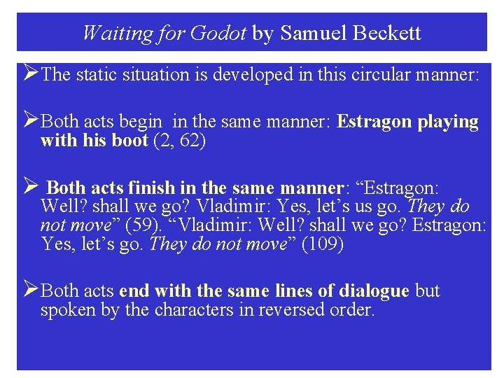 Waiting for Godot by Samuel Beckett ØThe static situation is developed in this circular