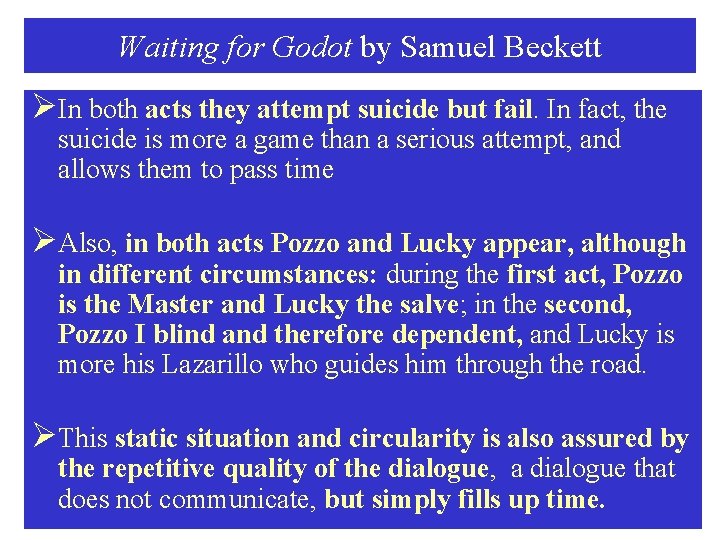 Waiting for Godot by Samuel Beckett ØIn both acts they attempt suicide but fail.