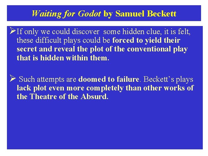 Waiting for Godot by Samuel Beckett ØIf only we could discover some hidden clue,