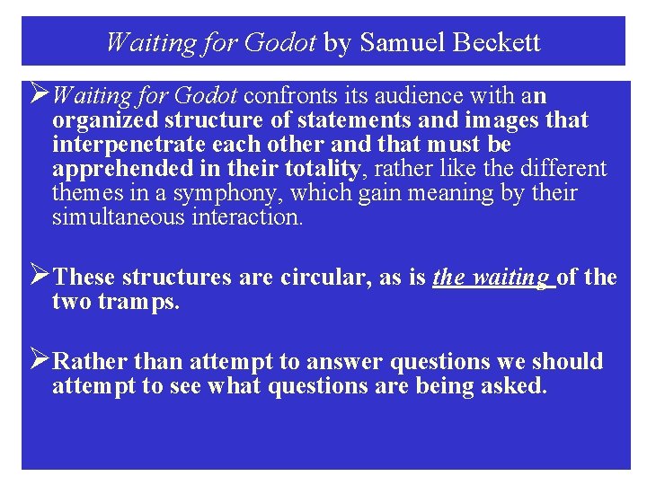 Waiting for Godot by Samuel Beckett ØWaiting for Godot confronts its audience with an