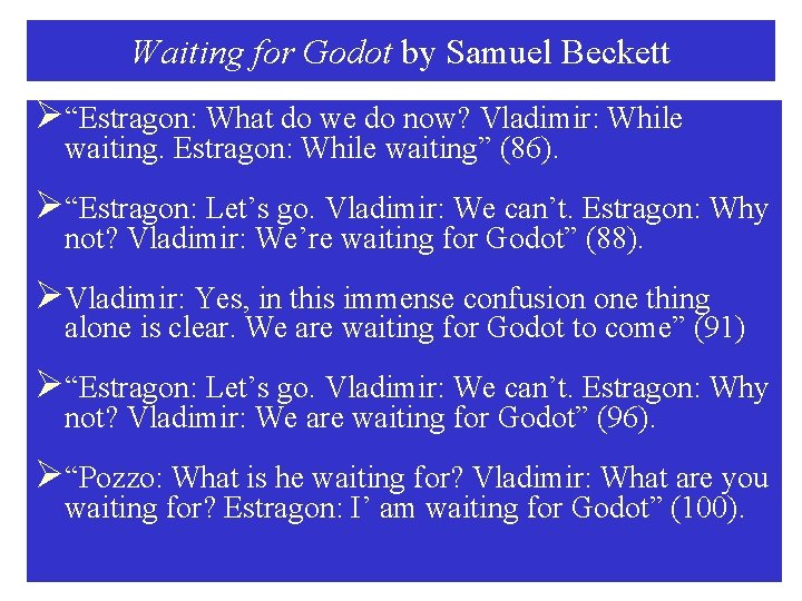 Waiting for Godot by Samuel Beckett Ø“Estragon: What do we do now? Vladimir: While